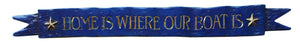 Home Is Where Our Boat Is Nautical decor wall sign item 382