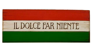 Italian Wall plaque Il Dolce Far Ninete The Sweetness of Doing Nothing   item 647C