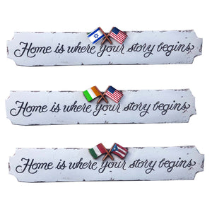 Home is Where Your Story Begins custom flag signs