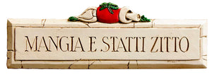 Mangia Statti Zitto Italian kitchen sign item 542C