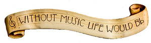 Music Wall Art  Without Music Life Would Be Flat plaque item 792A