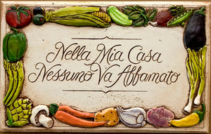 No One In My House Goes Hungry Plaque Nella Mia Casa    Italian Wall Plaque item 679 LG